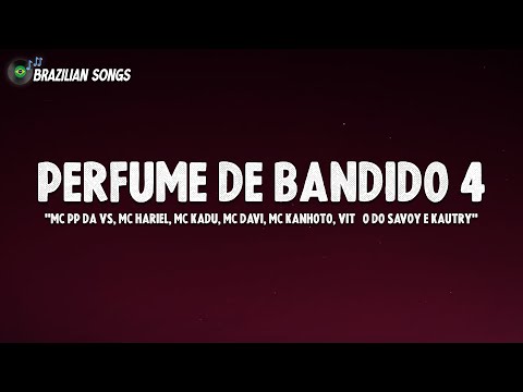 PERFUME DE BANDIDO 4 LETRA - MC PP da VS, MC Hariel, MC Kadu, MC Davi, MC Kanhoto, Vitão do Savoy e