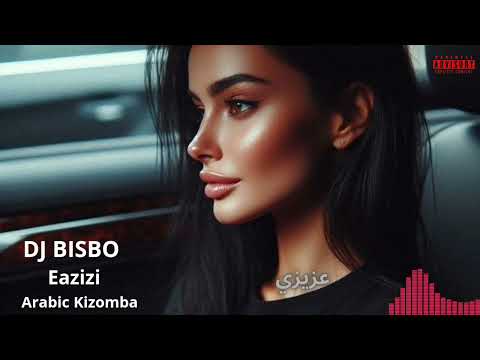 DJ BISBO " EAZIZI  " | ARABIC KIZOMBA | 2024