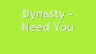 Dynasty - Need You