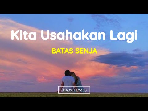 Jika tidak hari ini mungkin minggu depan (Lirik Lagu)| Batas Senja - Kita Usahakan Lagi Viral Tiktok