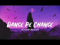 Dance Pe Chance Slowed Reverb Rab Ne Bana Di Jodi