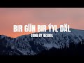 Bir Gün Bir Ýyl Däl Lyrics By RESOOL Newmusic Youtubemusic