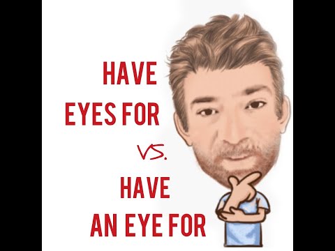 English Tutor Nick P Lesson (477) The Difference Between Have an eye for and Have Eyes for
