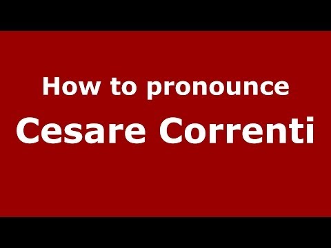 How to pronounce Cesare Correnti (Italian/Italy) - PronounceNames.com