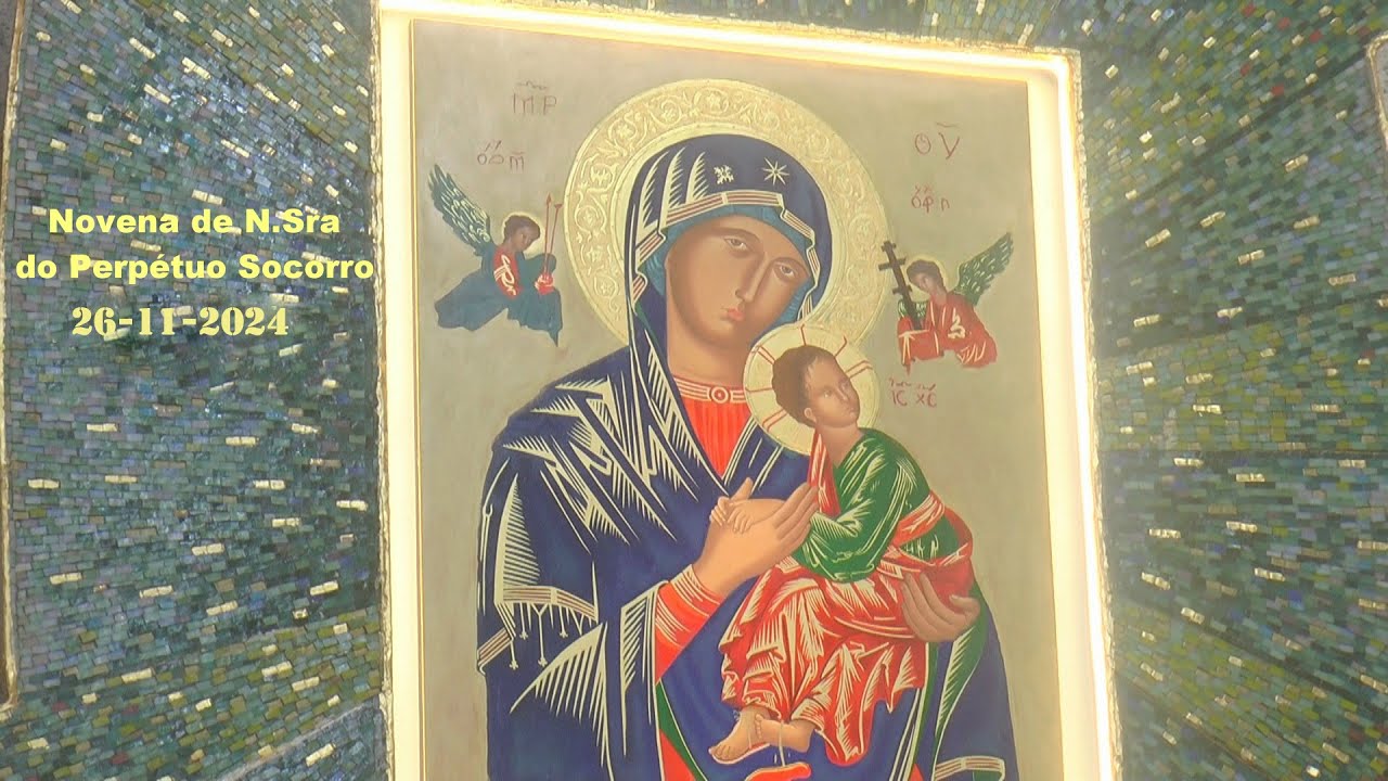 NOVENA  DE NOSSA SENHORA DO PERPÉTUO SOCORRO DIA 26-11-2024