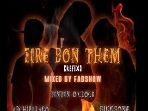 Tintin, Archipalago and BiggBone - Fire Bon Dem (Refix)