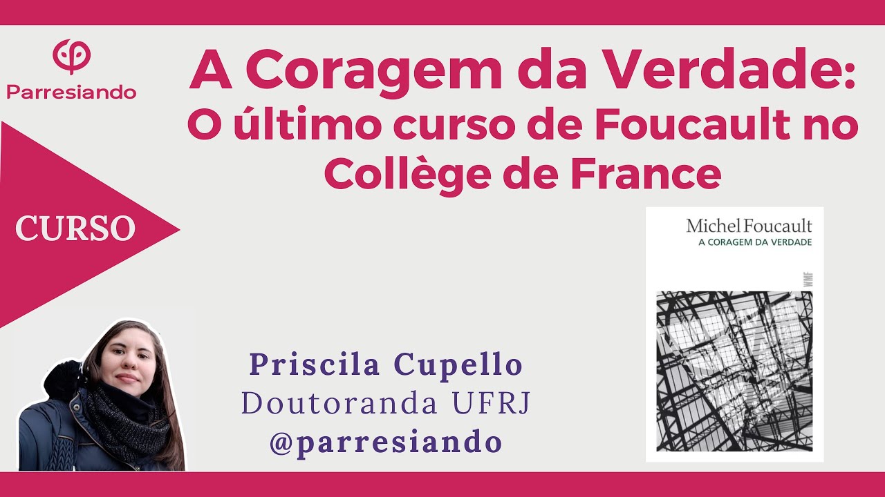 A Coragem da Verdade: O último curso de Michel Foucault no Collège de France
