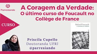 A Coragem da Verdade: O último curso de Michel Foucault no Collège de France