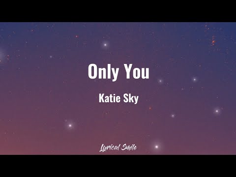Katie Sky - Only You Lyric Video💙