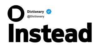 Instead Antonyms | Opposite Words 