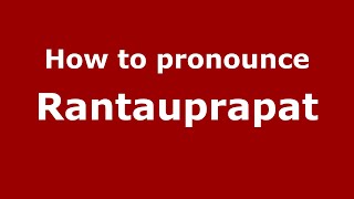 How to pronounce Rantauprapat
