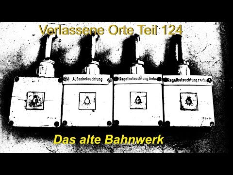 Verlassene Orte Teil 124   Das alte Bahnwerk