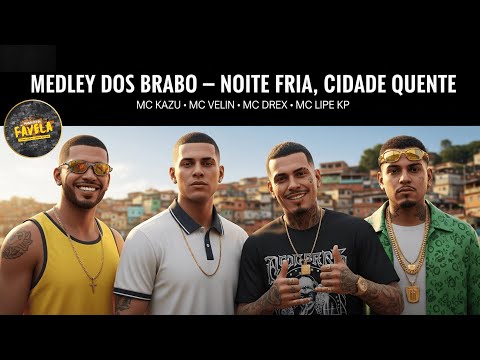 MEDLEY DOS BRABO — Noite Fria, Cidade Quente (MC Kazu, MC Velin, MC Drex, MC Lipe KP)