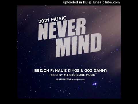 Nevermind 2021 Beejoh ft Goz Danny x Hau'e Kings360p