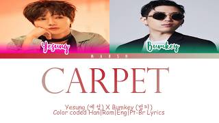 Yesung (예성) X Bumkey (범키) – Carpet (Color Coded Lyrics/Han/Rom/Eng/Pt-Br)