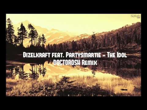Dizelkraft feat. Partysmartie - The Idol (DOCTOROSH Remix)