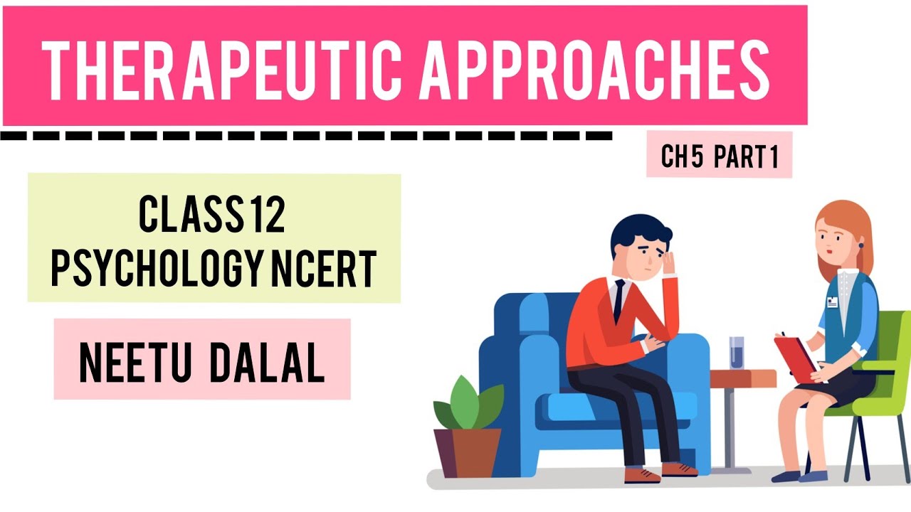 Therapeutic Approaches Part 1 | Class 12th Psychology | Chapter 5 | Edu Classes  | Neetu Dalal