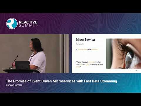 The Promise of Event Driven Microservices with Fast Data Streaming - Duncan DeVore