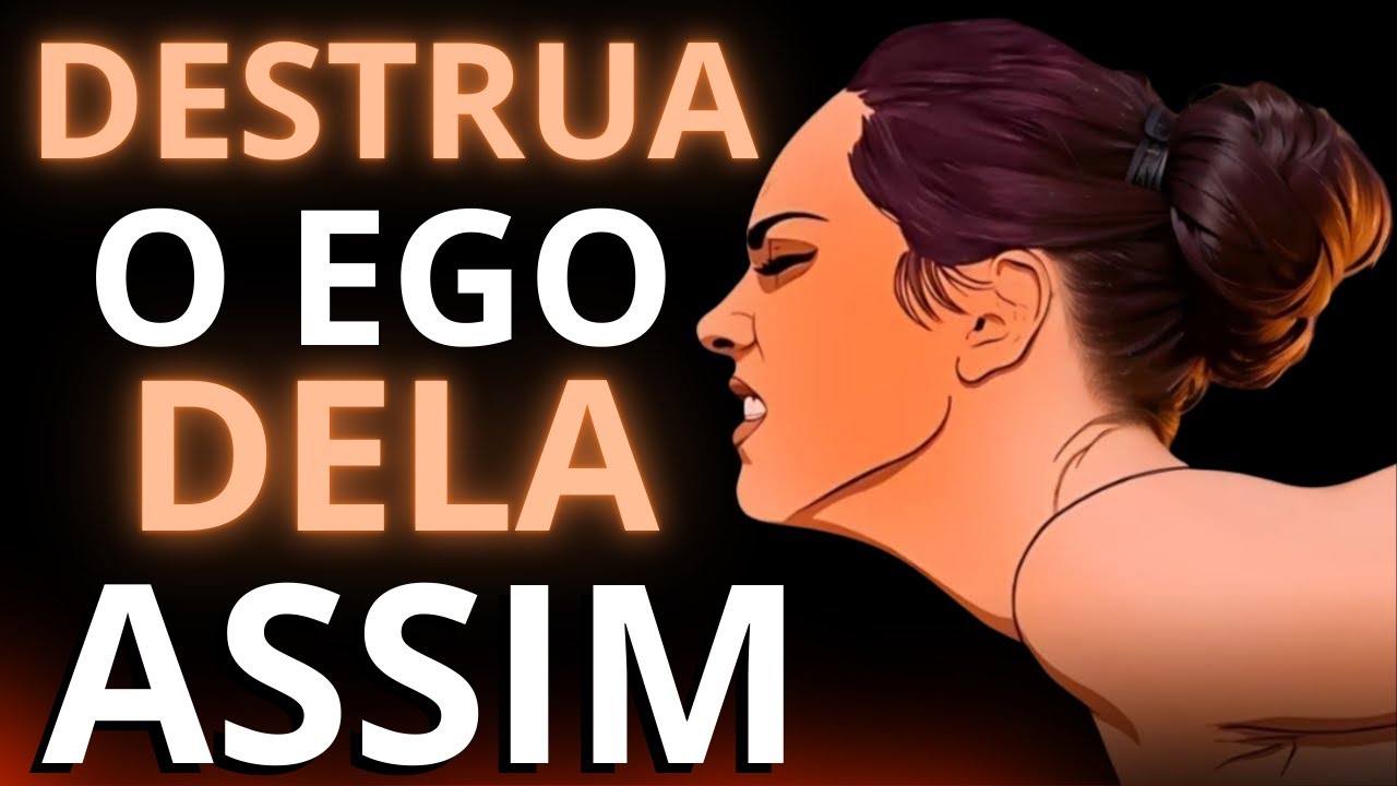 O Que Fazer Quando Ela Te Ignora? (Destrua o Ego Dela)