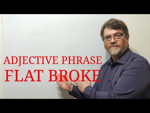 English Tutor Nick P Adjective Phrase (7) Flat Broke or Flat Busted