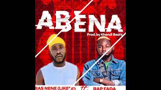 Ras Nene ( Dr_likeee ) Abena Feat Rap Fada ( prod by Khendi Beatz )