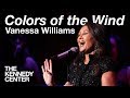 Vanessa Williams - "Colors of the Wind" from "Pocahontas" | LIVE at The Kennedy Center