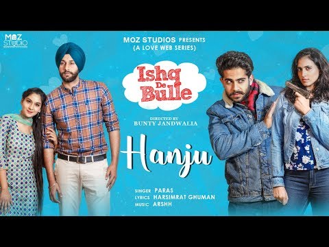 Hanju (Official Video) Paras | Ishq De Bulle Web Series Songs | Punjabi Songs 2019