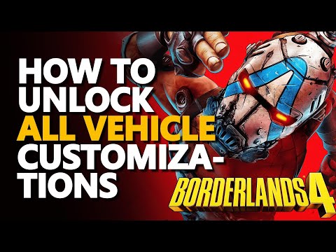 How to unlock all Vehicle Types Customization Borderlands 4
