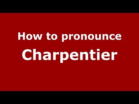 How to pronounce Charpentier