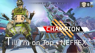Apex Legends season 21/Till I'm on Top - NEFFEX