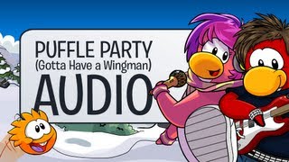 Club Penguin Puffle Party (Gotta Have a Wingman) Audio (Full Song)
