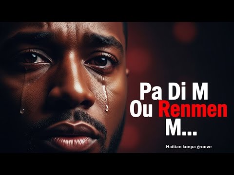 Pa Di M Ou Renmen M… Si W Prale Kite M 💔 | Haitian Konpa Love