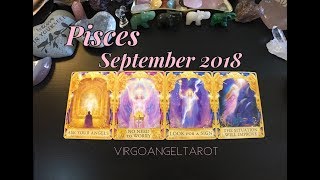 OMG PISCES!! *AMAZING* READING SEPTEMBER 2018 STOP FREAKING OUT! ~ VIRGOANGELTAROT