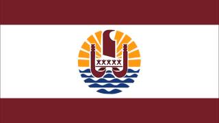 Regional national anthem of French Polynesia "'Ia Ora 'O Tahiti Nui"