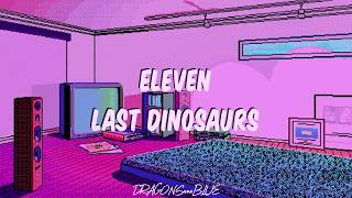 Eleven - Last Dinosaurs (Sub. Español)