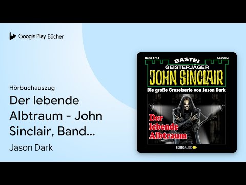 „Der lebende Albtraum - John Sinclair, Band 1744…“ von Jason Dark · Hörbuchauszug