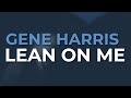 Gene Harris - Lean On Me (Official Audio)