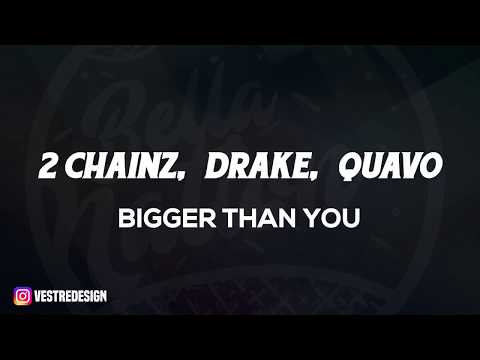 2 Chainz - Bigger Than You ft. Drake, Quavo (Lyrics) ᴴᴰ🎵