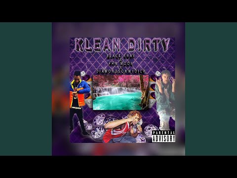 Klean Dirty (feat. Diaomondsonmydick & Sickboyrari)