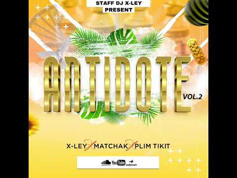 Antidote Vol II By Dj Xley ft Animate Matchak & Plim Tikit