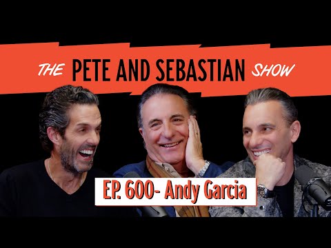 "Andy Garcia" | EP 600: The Pete and Sebastian Show | "Full Episode"