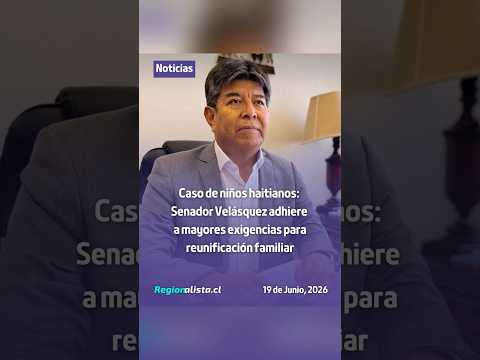 Caso de niños haitianos: Senador Velásquez adhiere a mayores exigencias para reunificación familiar