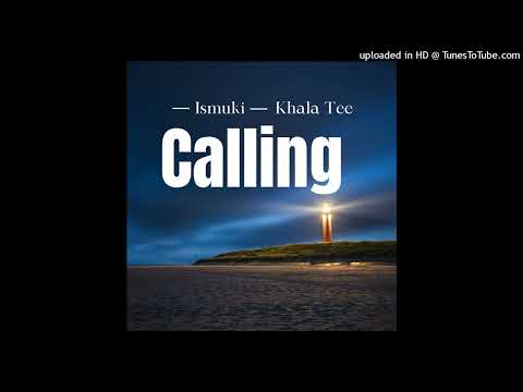 Ismuki ft Khala - Calling ( Audio official) 2022