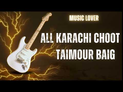 ALL KARACHI CHOOT - TAIMOUR BAIG (ZIKAR) |Prod.Raffey | MusicLoverOfficial109