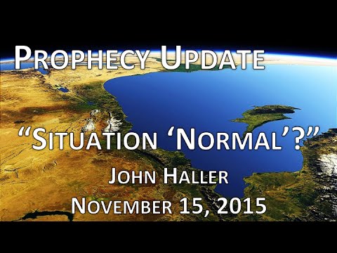 2015 11 15 John Haller's Prophecy Update "Situation Normal?"
