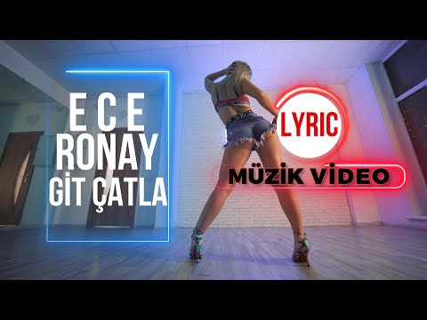 ECE RONAY GİT ÇATLA  YENİ Lyrıc Müzik Video