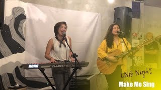 Make Me Sing - Leanne and Naara (LNB Night)