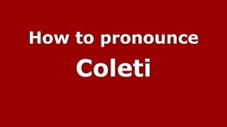 How to pronounce Coleti