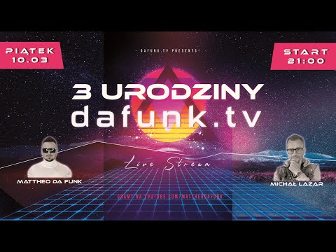 3 URODZINY dafunk.tv | MATTHEO DA FUNK & MICHAŁ LAZAR / 10.03.2023