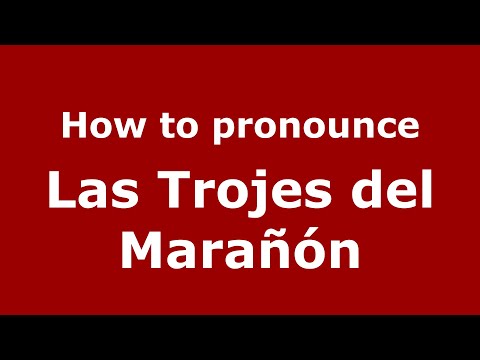 How to pronounce Las Trojes del Marañón (Mexico/Mexican Spanish) - PronounceNames.com